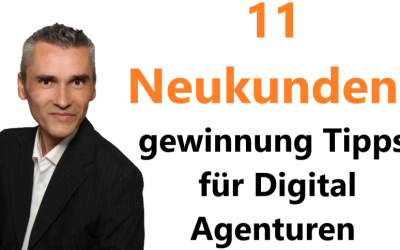 11 Neukundengewinnung Tipps für Digital Agenturen