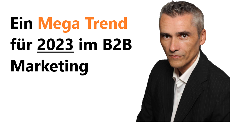 Ein Mega Trend für 2023 im b2b marketing"