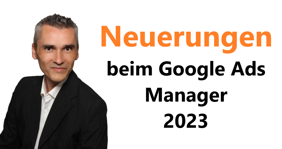 Neuerungen beim Google Ads Manager 2023