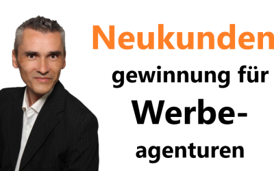 Neukundengewinnung für Werbeagenturen