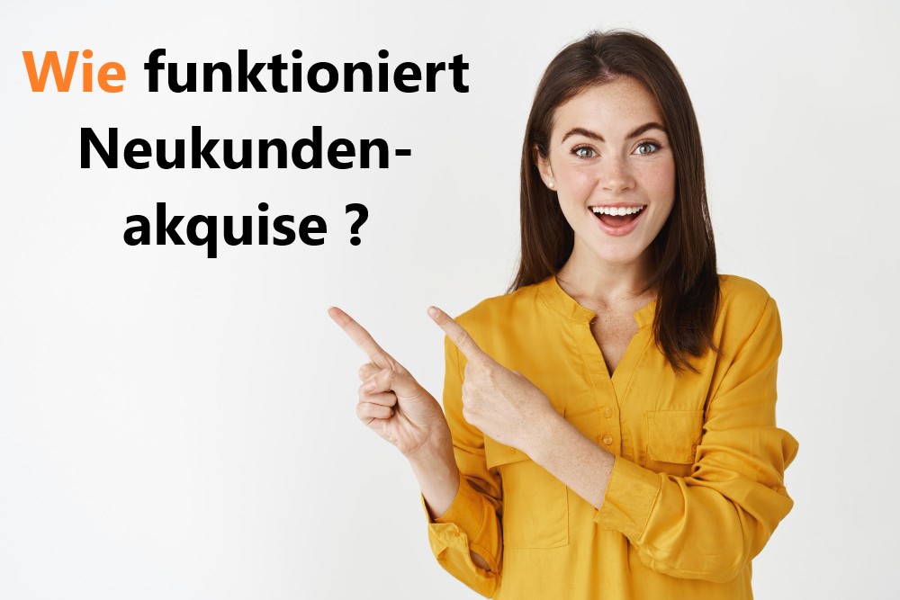 Wie funktioniert Neukundenakquise ?