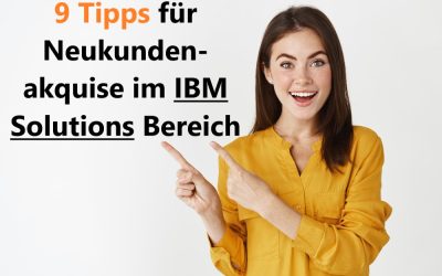 9 Tipps für Neukundenakquise im IBM Solutions Bereich