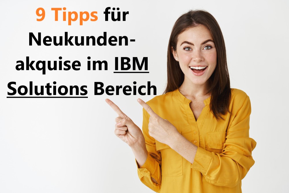 9 Tipps für Neukundenakquise im IBM Solutions Bereich