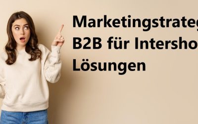 Marketingstrategie B2B für Intershop Lösungen