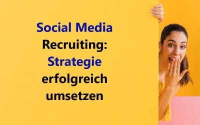 9 Social Media Recruiting Strategien erfolgreich umsetzen