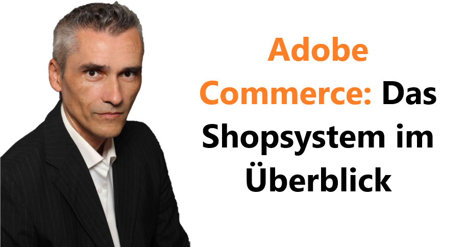 Adobe Commerce: Das Shopsystem Magento im Überblick