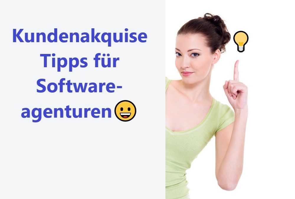 Kundenakquise Tipps für Softwareagenturen