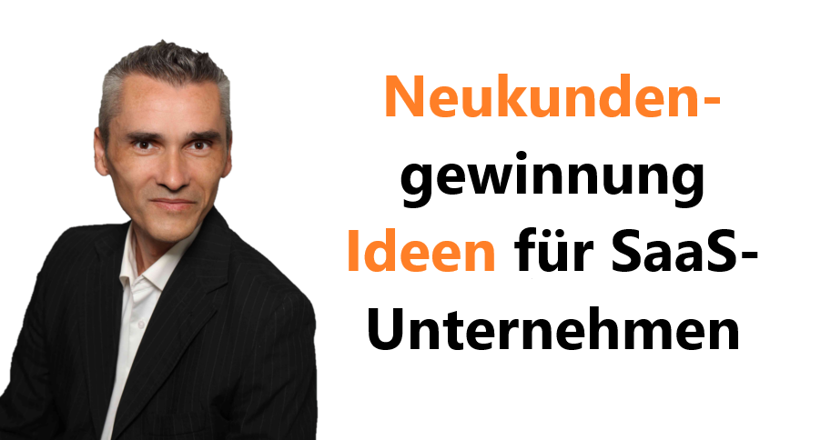 Neukundengewinnung Ideen für SaaS-Unternehmen