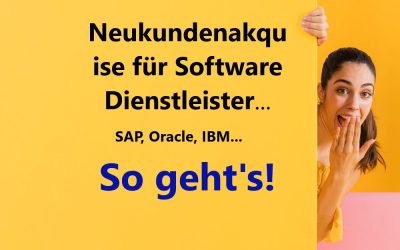 Neukundenakquise für Software Dienstleister, SAP, IBM, Oracle