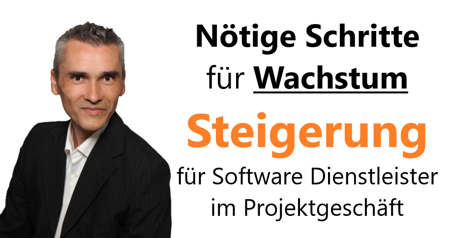 Nötige Schritte für Wachstum Steigerung für Software Dienstleister im Projektgeschäft